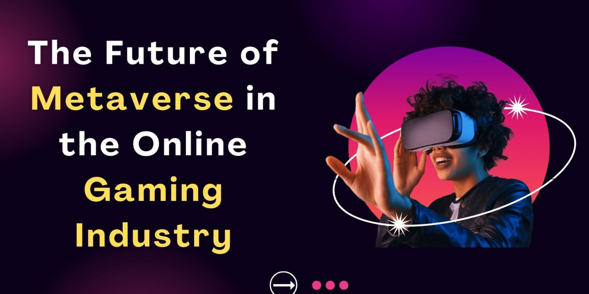 The Future of Metaverse in the Online Gaming Industry