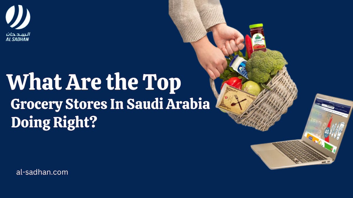 What Are the Top Grocery Stores In Saudi Arabia Doing Right?