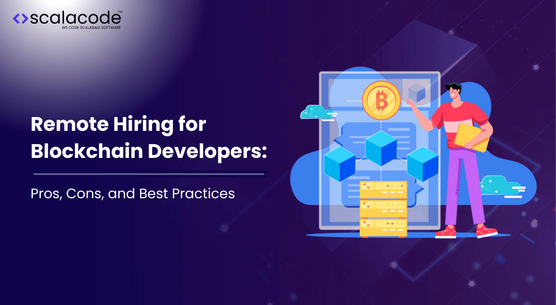 Remote Hiring for Blockchain Developers: Pros, Cons, and Best Practices