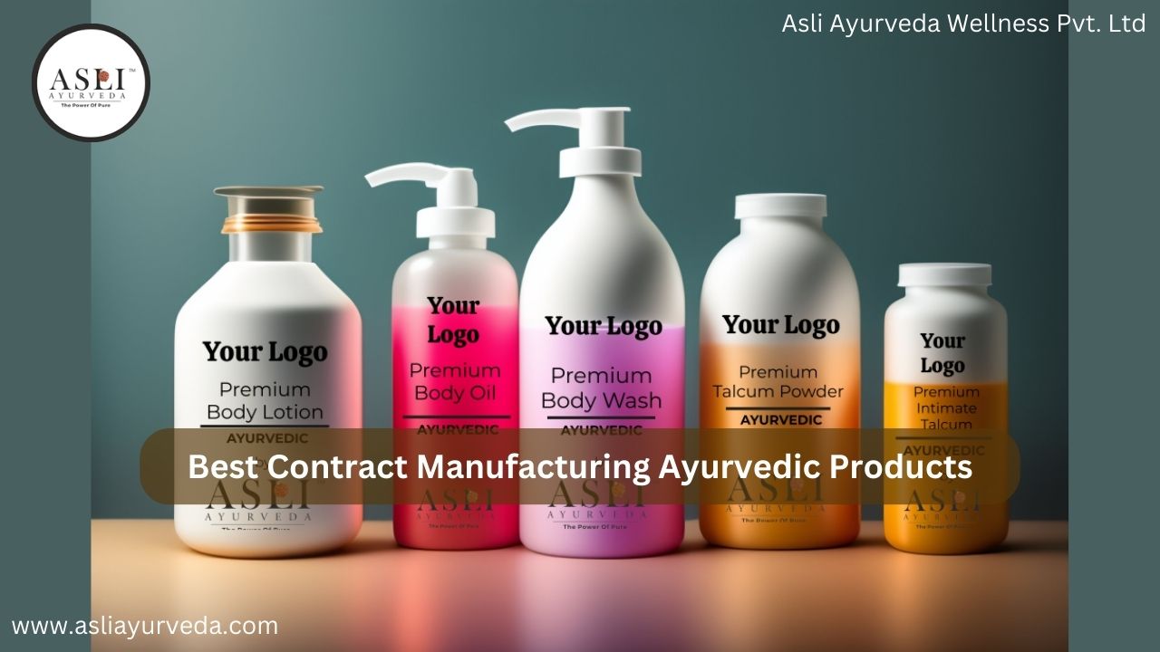 How to Choose the Best Contract Manufacturing Ayurvedic Products for Your Business - Read News Blog