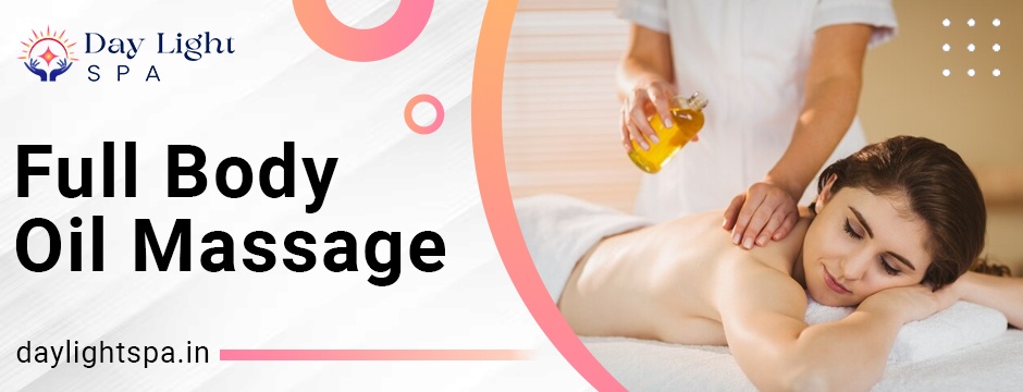 Discover the Benefits of a Full Body Oil Massage