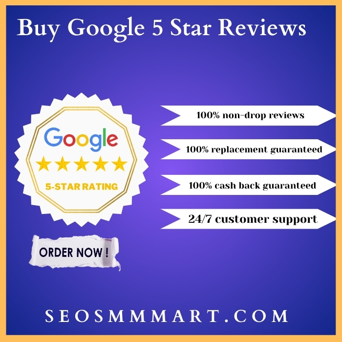 Buy Google 5 Star Reviews - From SeoSmmMart 100% Non-Drop Reviews