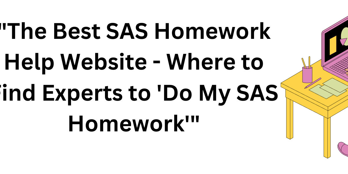 "The Best SAS Homework Help Website - Where to Find Experts to 'Do My SAS Homework'"