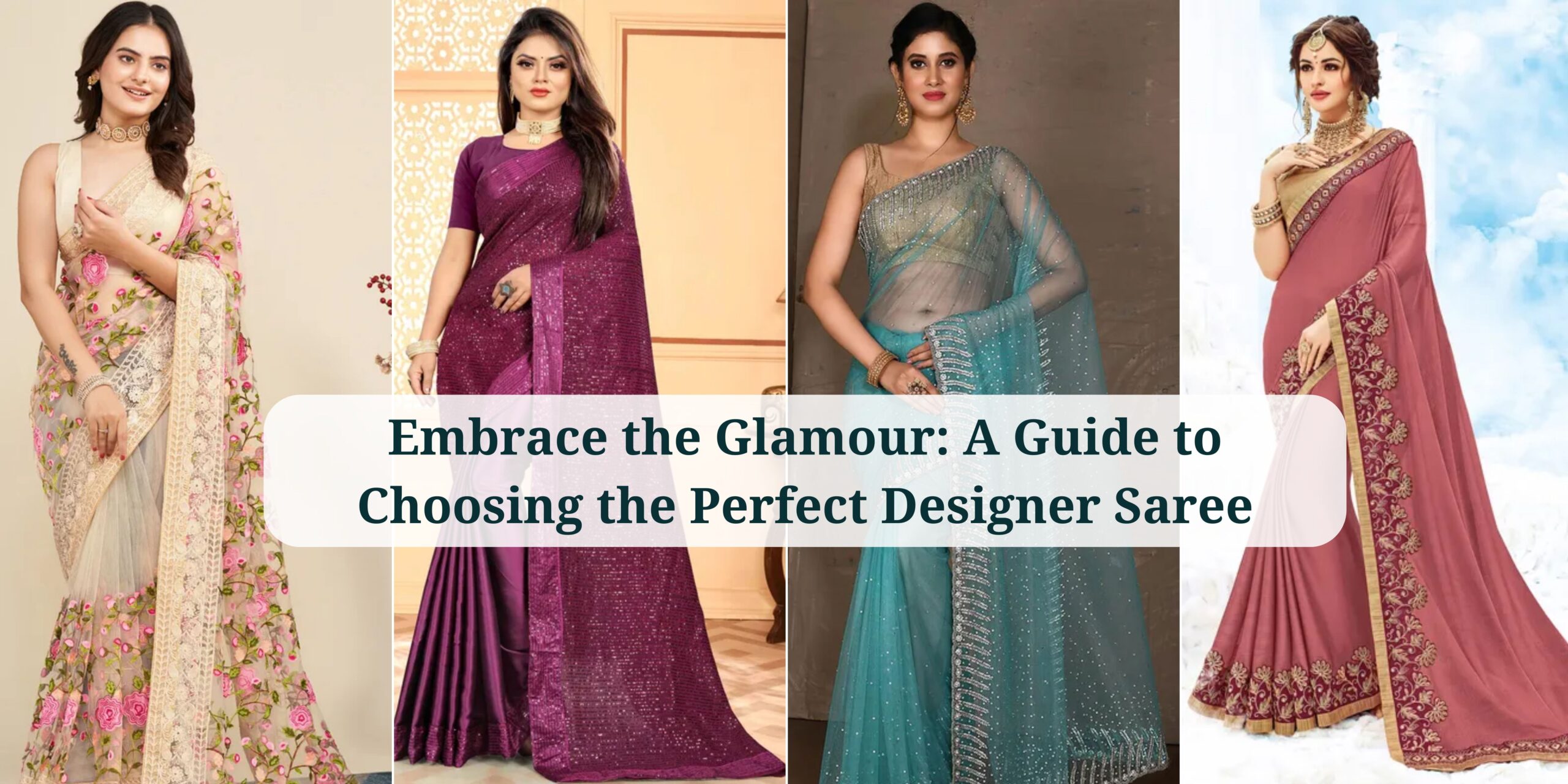 Embrace the Glamour: A Guide to Choosing the Perfect Designer Saree