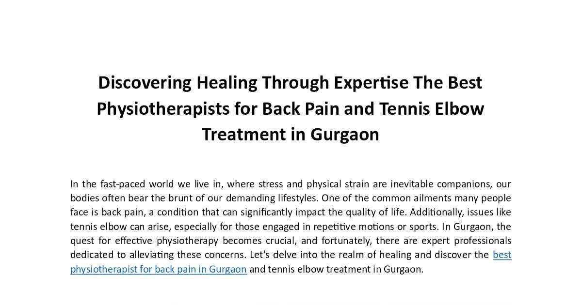 Discovering Healing Through Expertise The Best Physiotherapists for Back Pain and Tennis Elbow Treatment in Gurgaon.pdf | DocHub