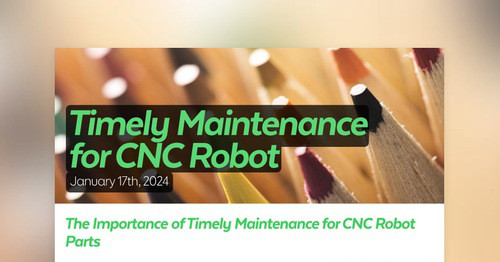 Timely Maintenance for CNC Robot | Smore Newsletters