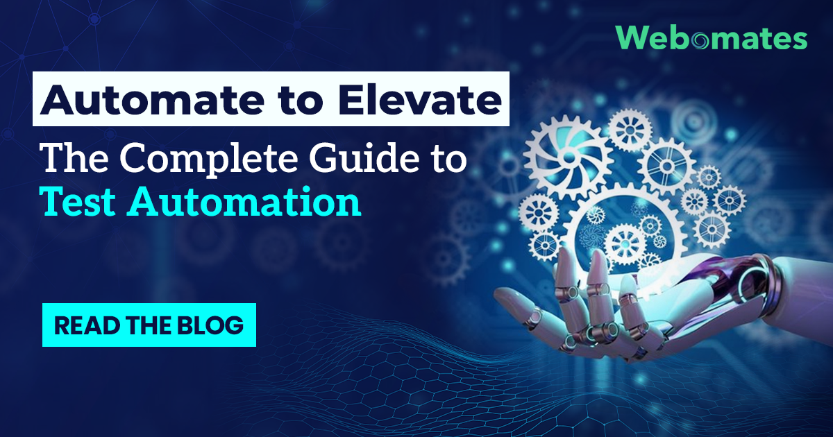 Automate to Elevate: The Complete Guide to Test Automation – Webomates