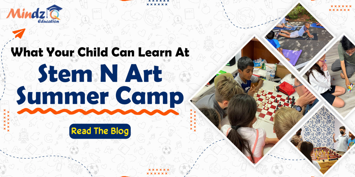 What Your Child Can Learn At A STEM N ART Summer Camp?