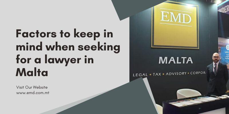 Factors to keep in mind when seeking for a Lawyer in Malta |...