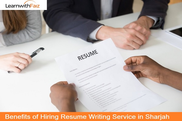 Benefits of Hiring Resume Writing Service in Sharjah - LearnwithFaiz Blog