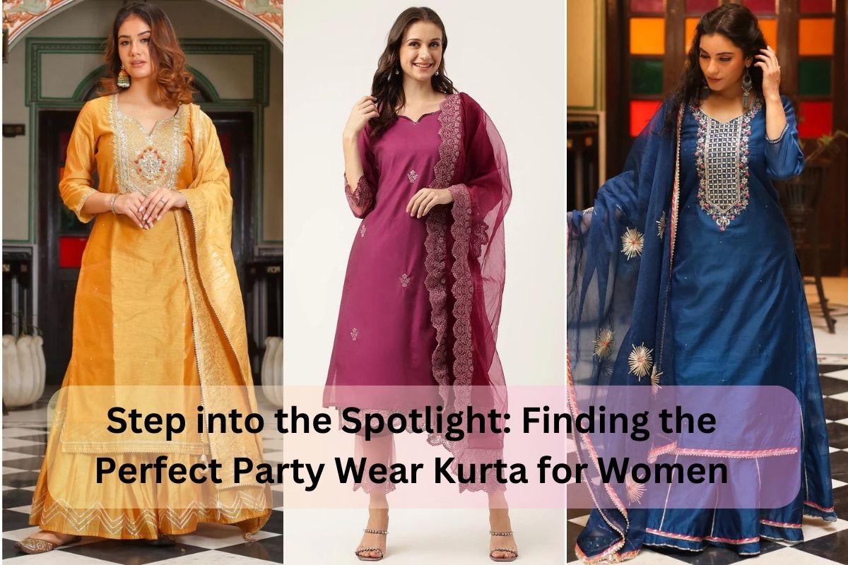 Step into the Spotlight: Finding the Perfect Party Wear Kurta for Women