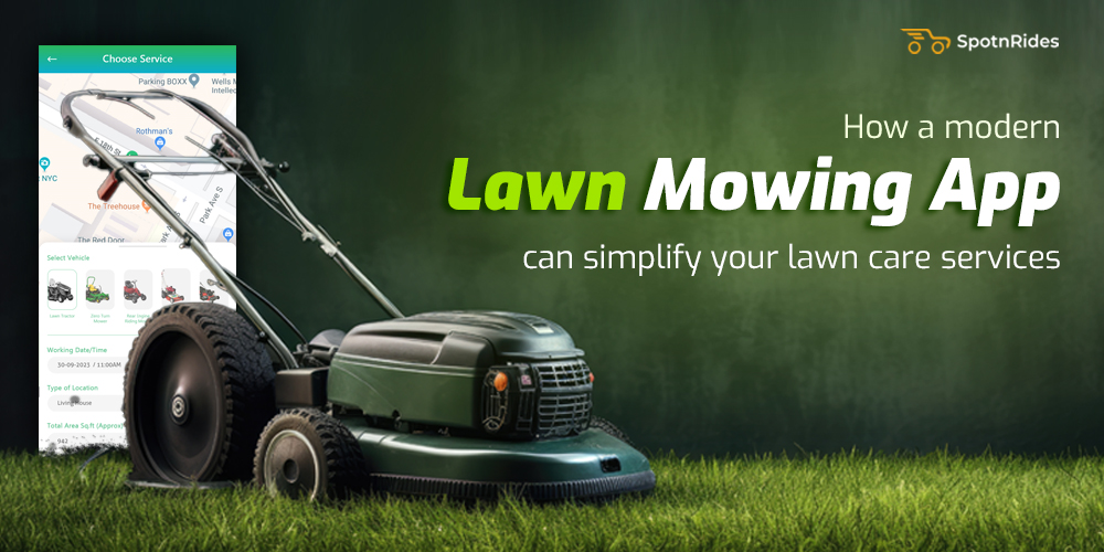 How A Modern Lawn Mowing App Can Simplify Your Lawn Care Services - SpotnRides