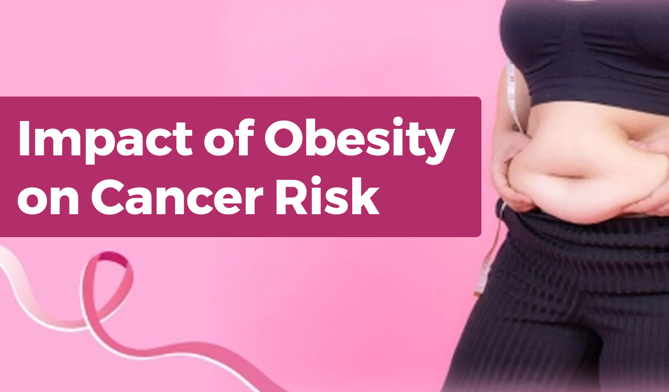 Exploring the Impact of Obesity on Cancer Risk: What You Need to Know -