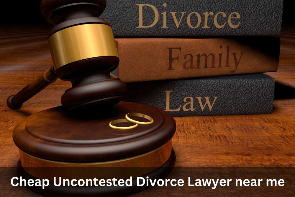 Cheap Uncontested Divorce Lawyer Near Me