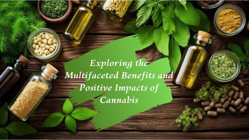 Exploring the Benefits and Positive Impacts of Cannabis