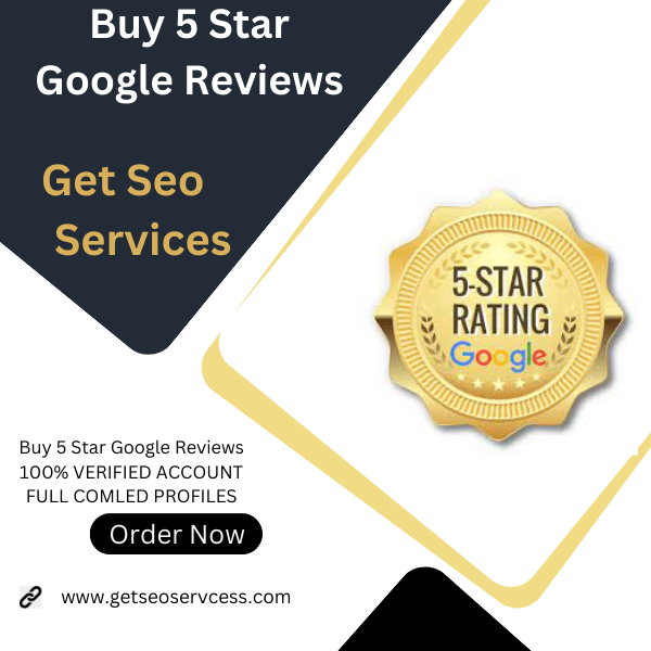 Buy 5 Star Google Reviews - Get Seo Services