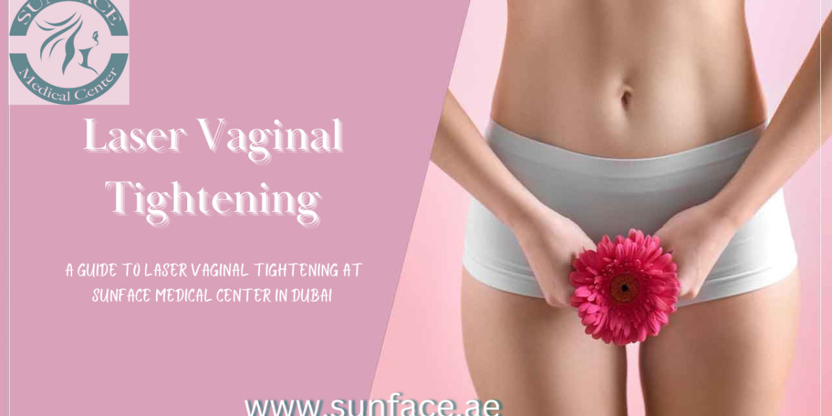 A Guide to Laser Vaginal Tightening at Sunface Medical Center in Dubai