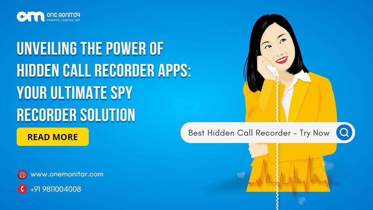 Unveiling the Power of Hidden Call Recorder Apps: Your Ultimate Spy Recorder Solution | by One Monitar | Apr, 2024 | Medium
