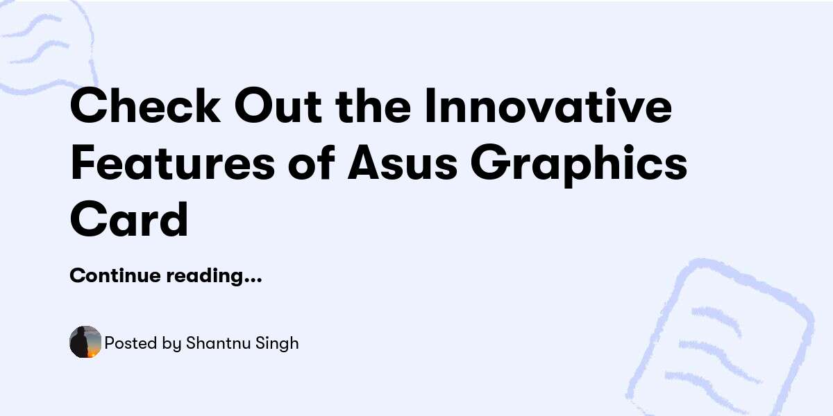 Check Out the Innovative Features of Asus Graphics Card — Shantnu Singh - Buymeacoffee