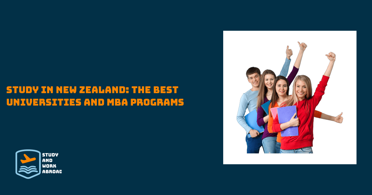 Study in New Zealand: The Best Universities and MBA Programs - Study And Work Abroad