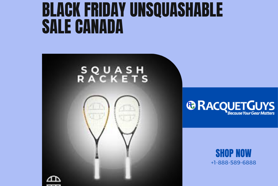 Exclusive Black Friday Unsquashable Sale in Canada by Racquet Guys: Grab Unbeatable Deals