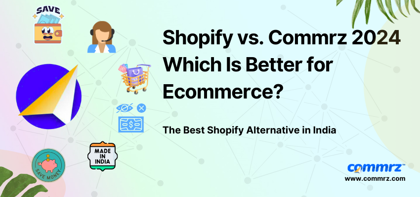 Boost your e-commerce success with commrz: The best Shopify alternative in India | commrz™
