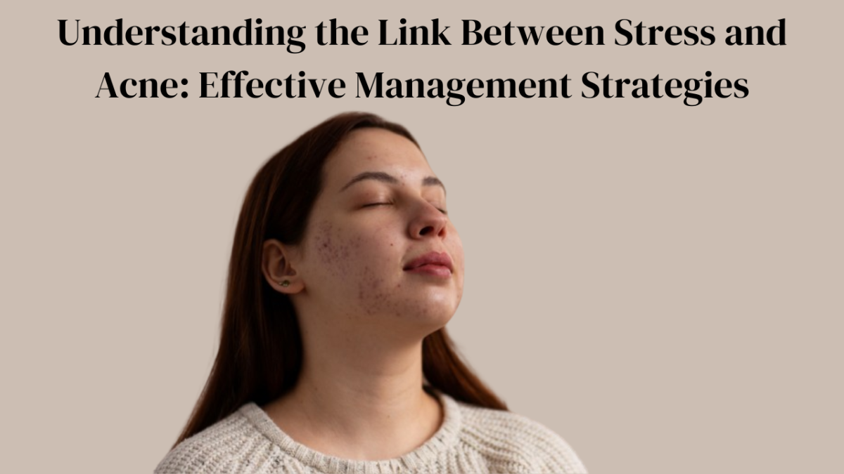 Understanding the Link Between Stress and Acne: Effective Management Strategies – Clinic Gleuhr