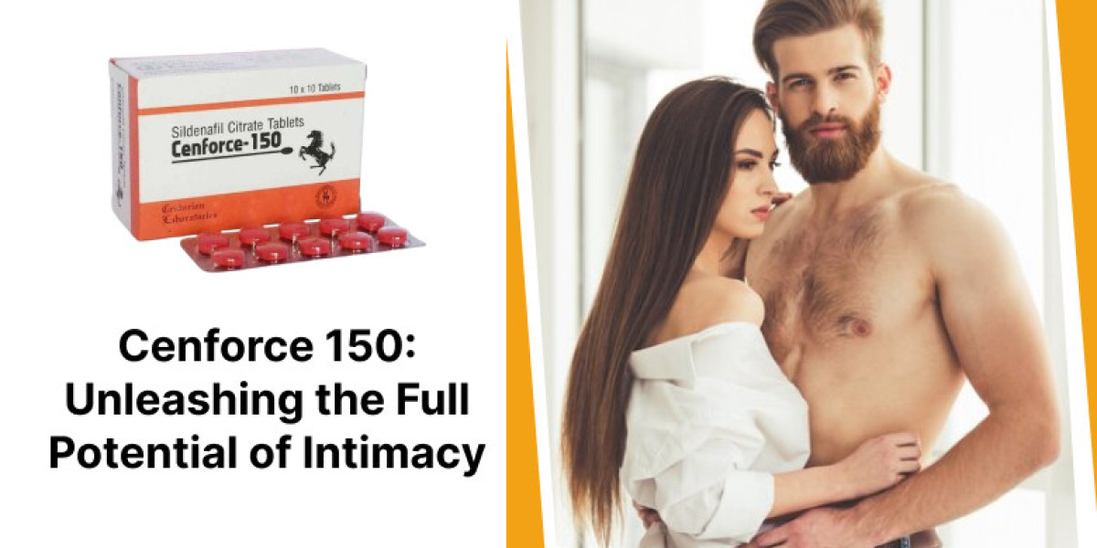 Cenforce 150: Unleashing the Full Potential of Intimacy