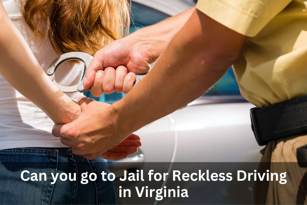 Can you go to Jail for Reckless Driving in Virginia