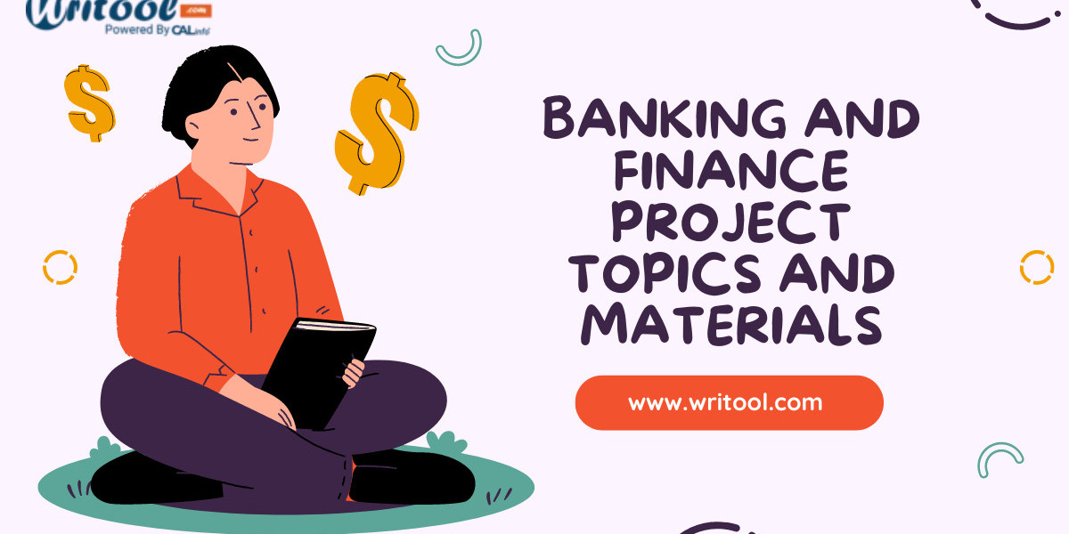 Banking and Finance Project Topics: A Gateway to Industry Insight and Academic Achievement