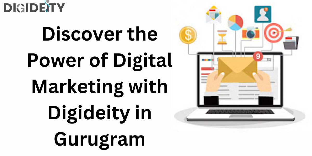 Discover the Power of Digital Marketing with Digideity in Gurugram
