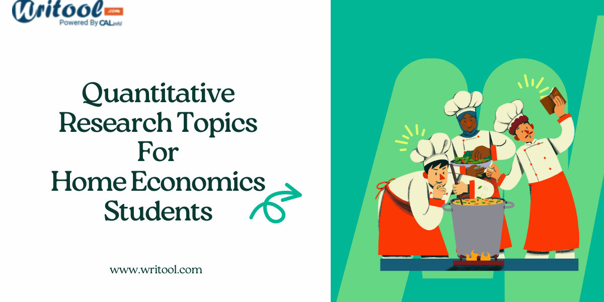 Quantitative Research Topics for Home Economics Students: Exploring Insights in Everyday Living