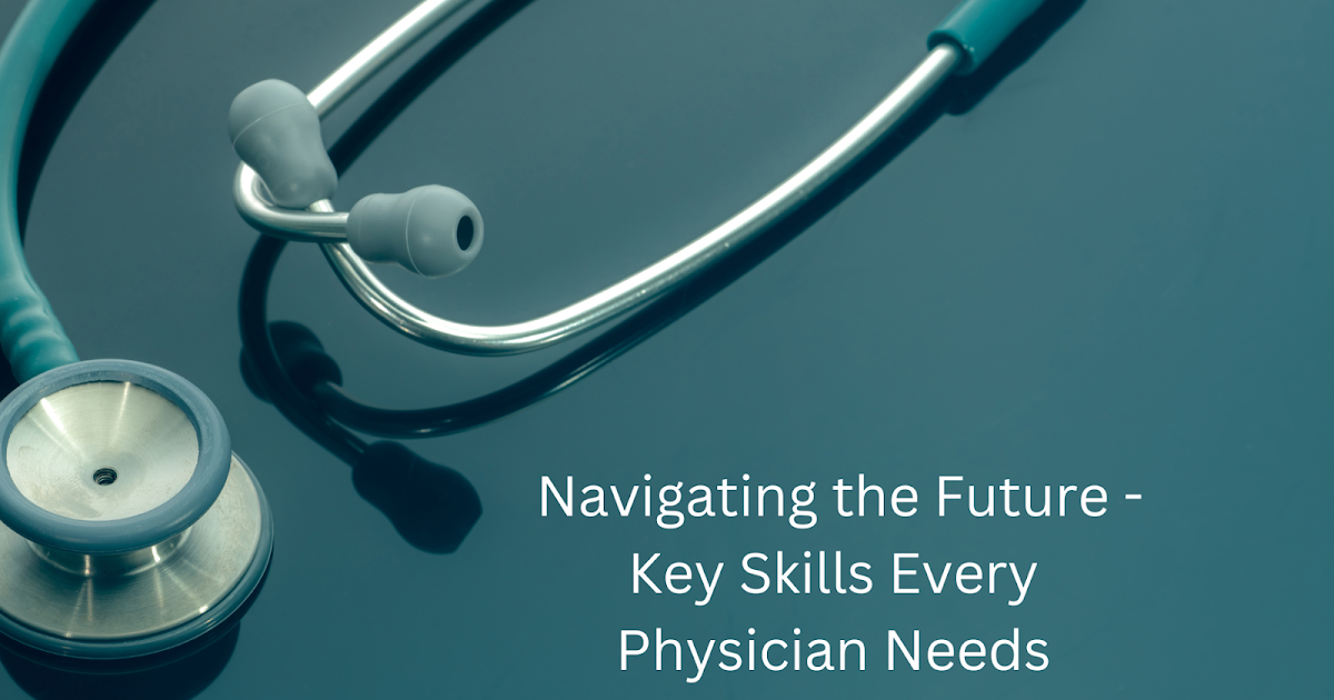 Dr Anthony Amoroso MD - Navigating the Future - Key Skills Every Physician Needs