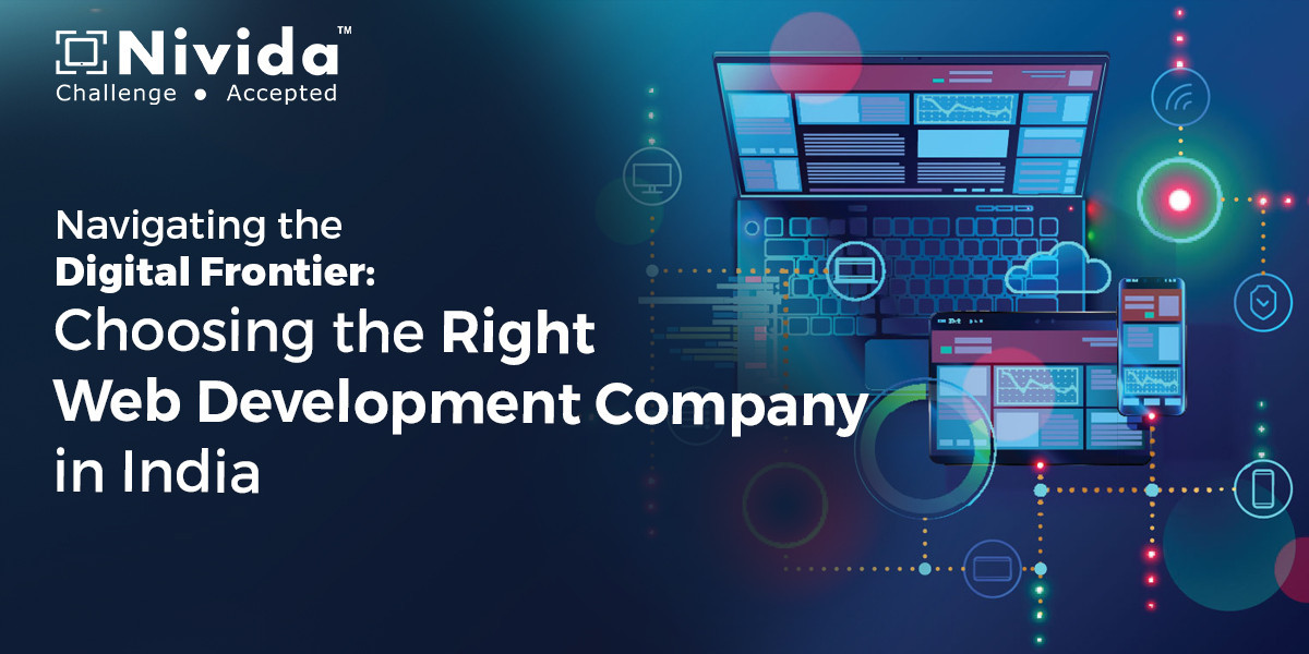 Navigating the Digital Frontier: Choosing the Right Web Development Company in India