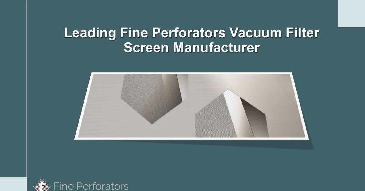 Leading Fine Perforators Vacuum Filter Screen Manufacturer.pdf | DocHub