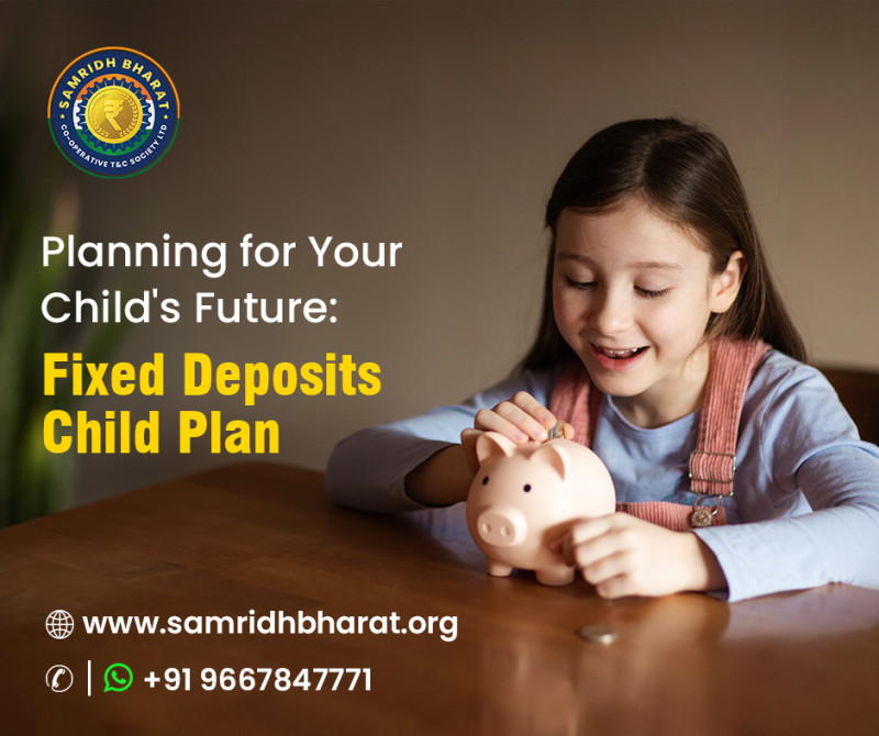 Child Plan Fixed Deposit: Safe & Profitable Investment: samridhbharat — LiveJournal