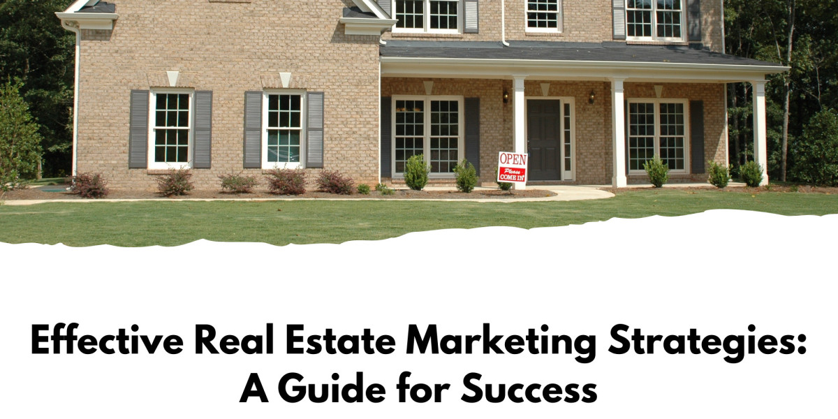 Effective Real Estate Marketing Strategies: A Guide for Success
