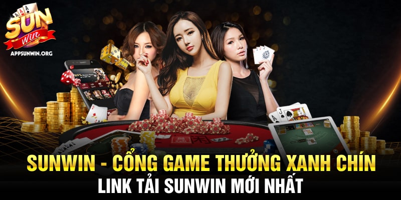 SUNWIN © Link Tải Game Bài Đổi Thưởng Sun Win Chính Thức