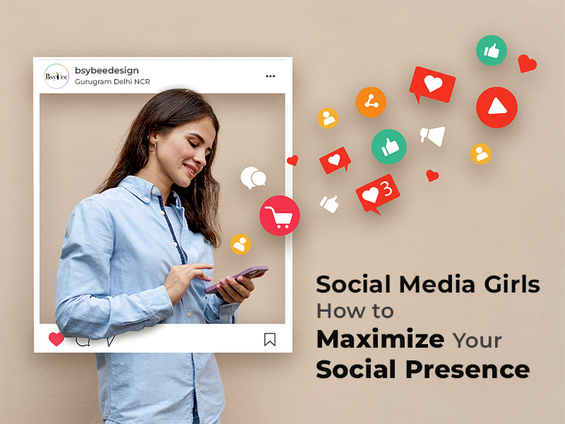 Social Media Girls: How to Maximize Your Social Presence