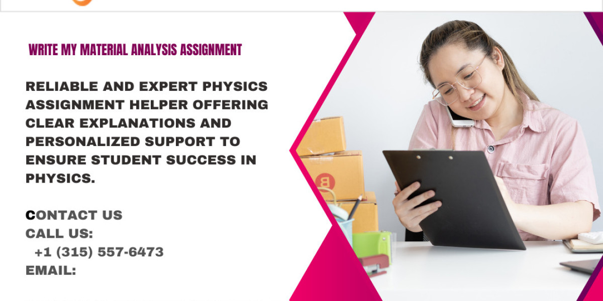 "Exceptional Material Analysis Assignment Help Experience at PhysicsAssignmentHelp.com"