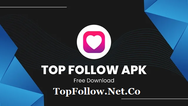 TopFollow APK - Download TopFollow App For Android (Unlimited Followers)