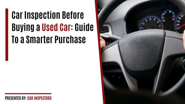 Car Inspection Before Buying a Used Car: Guide To a Smarter Purchase | PPT