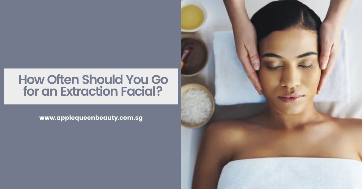 Read how often should you go for an Facial Extraction