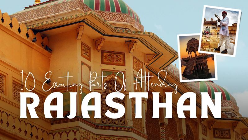 10 Exciting Parts Of Attending Rajasthan | TripSthan.com