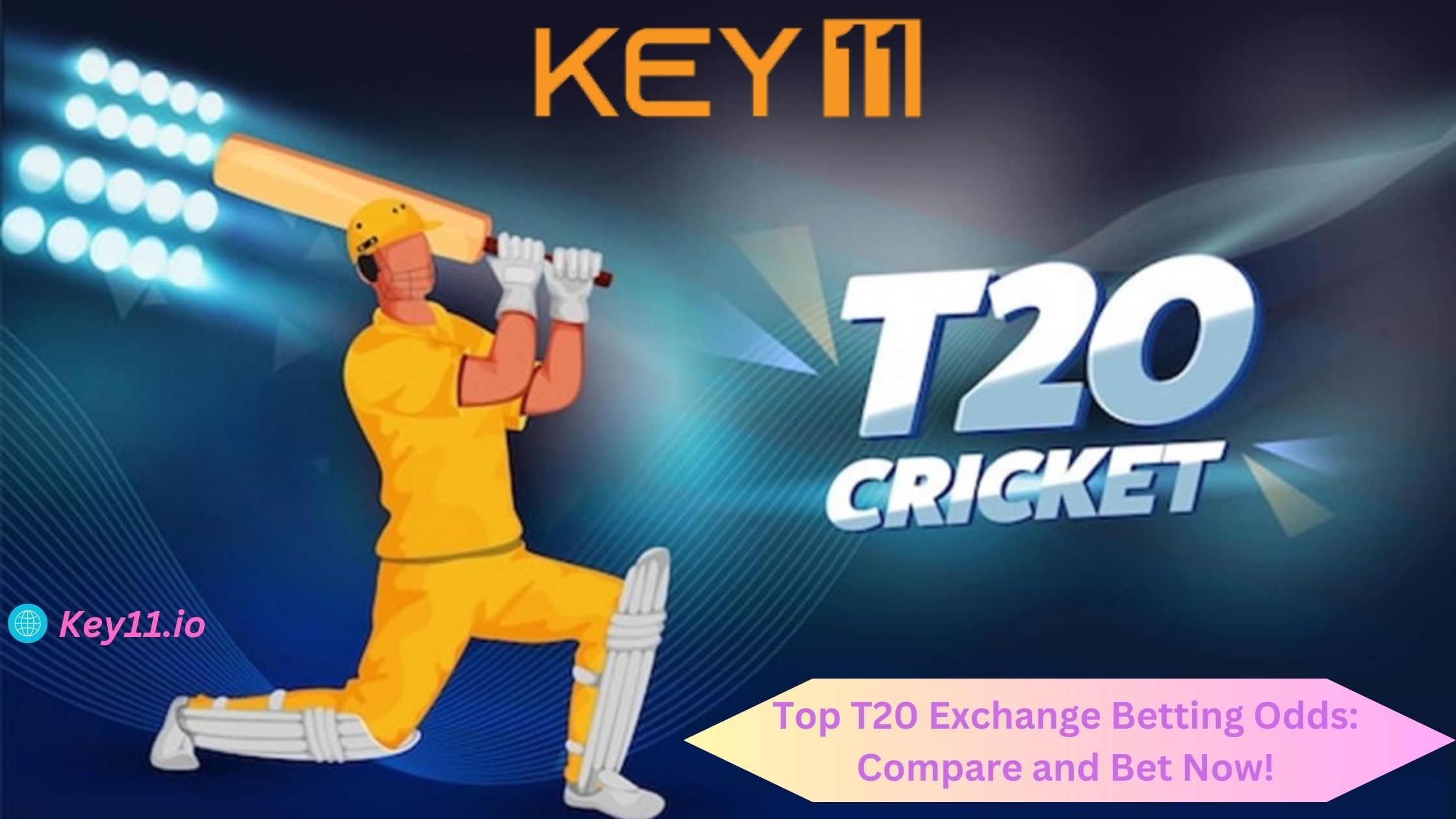 Top T20 Exchange Betting Odds: Compare and Bet Now! Key11