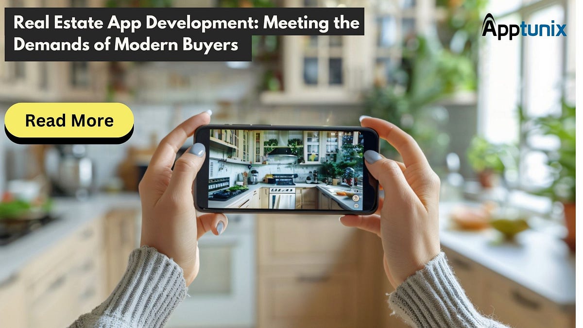 Real Estate App Development: Meeting the Demands of Modern Buyers | by Azitilara | Jul, 2024 | Medium