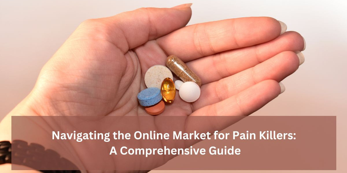 Navigating the Online Market for Pain Killers: A Comprehensive Guide