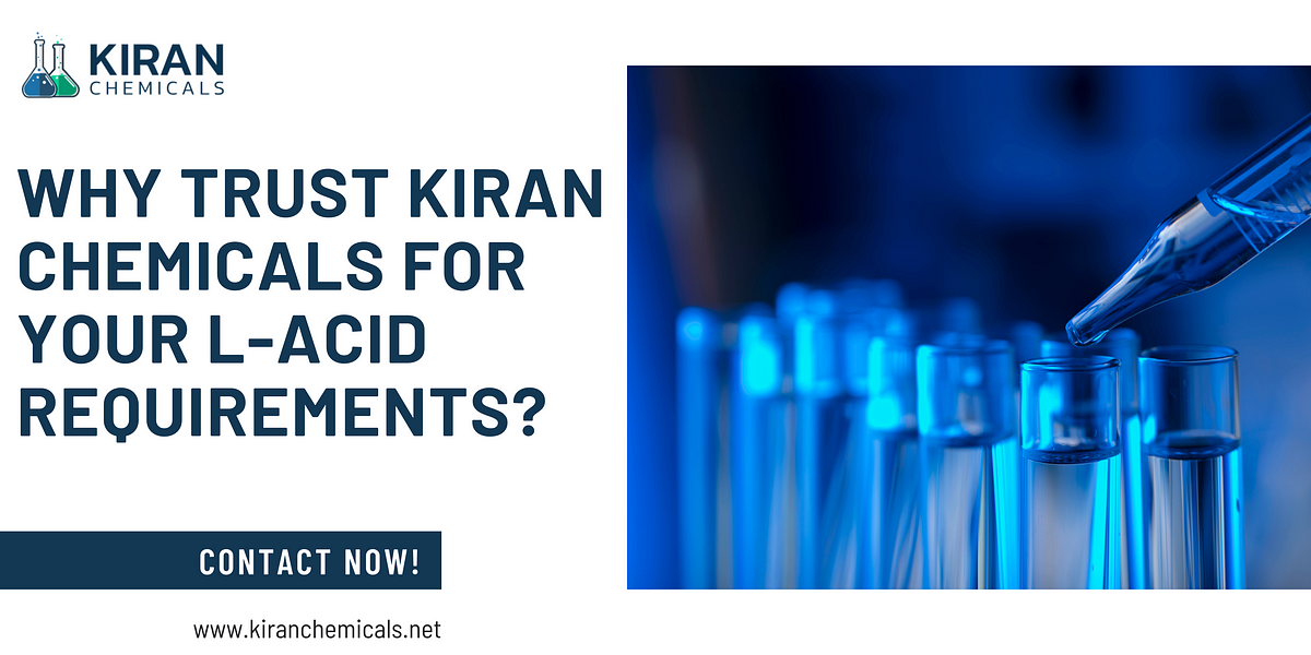 Why Trust Kiran Chemicals for Your L-Acid Requirements? | by Kiran Chemicals | Jul, 2024 | Medium