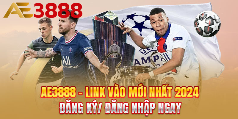 AE3888 ?️ LINK VÀO NHÀ CÁI AE3888 CHÍNH THỨC 2024 ✔️