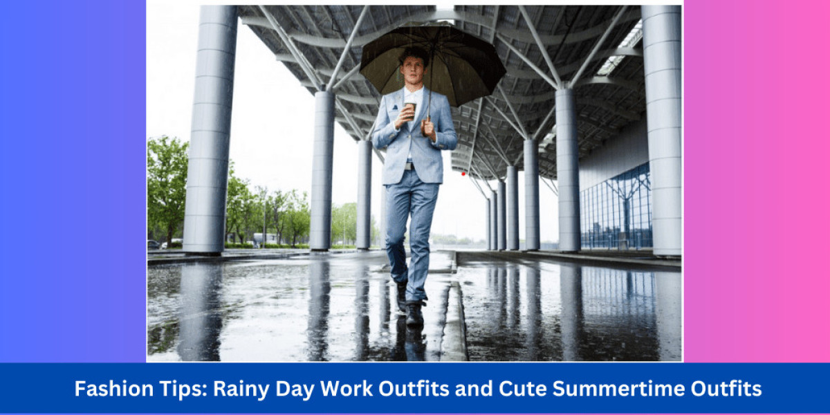 Fashion Tips for Rainy Day Work Outfits and Cute Summertime Outfits